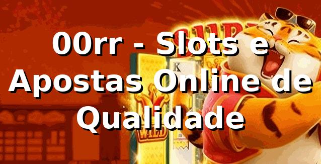 00rr - Slots e Apostas Online de Qualidade