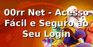 00rr Net - Acesso Fácil e Seguro ao Seu Login