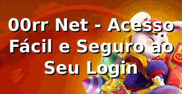00rr Net - Acesso Fácil e Seguro ao Seu Login