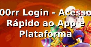 00rr Login - Acesso Rápido ao App e Plataforma
