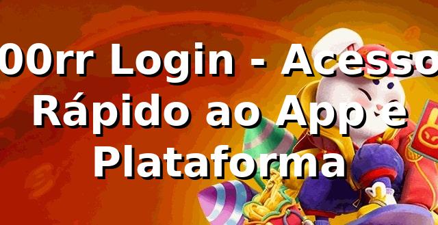 00rr Login - Acesso Rápido ao App e Plataforma